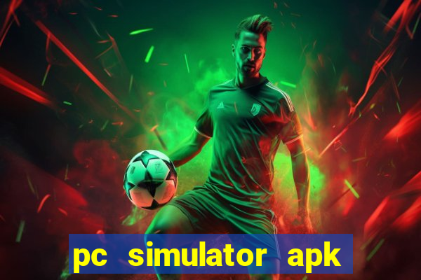 pc simulator apk dinheiro infinito